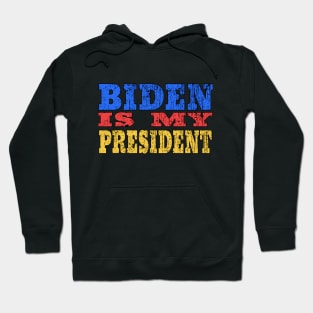 biden is my president Hoodie